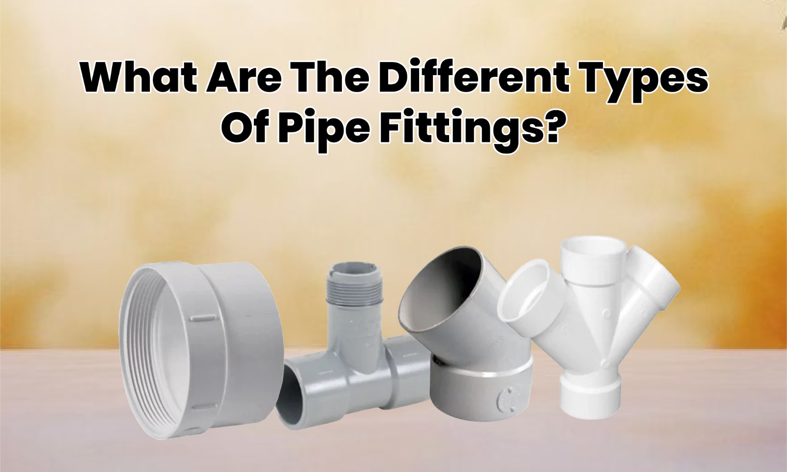 What Are The Different Types Of Pipe Fittings?